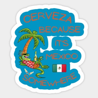 Cerveza Because it's Mexico Somewhere Sticker